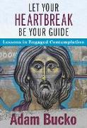 Let Your Heartbreak Be Your Guide: Lessons in Engaged Contemplation