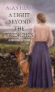 A Light Beyond the Trenches: A Novel of Wwi