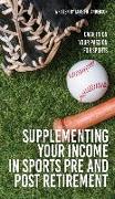 Supplementing Your Income In Sports Pre and Post Retirement: Cash In On Your Passion For Sports
