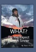 What? Do You Expect from a Sinner