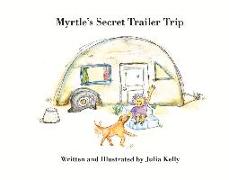 Myrtle's Secret Trailer Trip: Volume 1