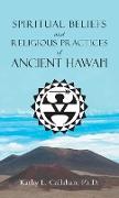 Spiritual Beliefs and Religious Practices of Ancient Hawai'i