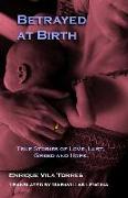 Betrayed at Birth: True stories of love, lust, greed and hope