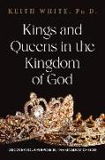 Kings and Queens in the Kingdom of God: Discover Your Purpose in the Kingdom of God