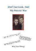 Don't Just Look-See! My Parents' War (2nd Edition)