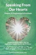 Speaking From Our Hearts Volume 9 - Forgiveness & Gratitude: Compassionate Co-authors Sharing Inspirational Insights And Words Of Wisdom