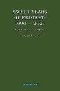 Sweet Years of Protest: 1990 - 2021, A chronicle of actions, ideas, and events