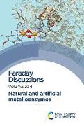Natural and Artificial Metalloenzymes: Faraday Discussion 234