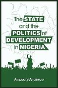 The State and the Politics of Development in Nigeria