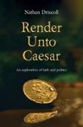 Render Unto Caesar: An Exploration of Faith and Politics