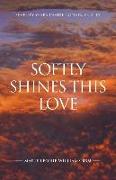 Softly Shines This Love: Seventy Years Inside Convent Gates