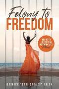 Felony to Freedom: Journey to Liberating an Institutionalized Mind