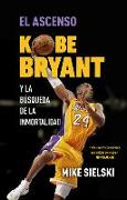 El Ascenso. Kobe Bryant Y La Búsqueda de la Inmortalidad / The Rise: Kobe Bryant and the Pursuit of Immortality