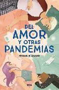 del Amor Y Otras Pandemias / Of Love and Other Pandemics