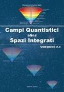 Campi Quantistici alias Spazi Integrati: Versione 2.0
