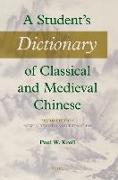 A Student's Dictionary of Classical and Medieval Chinese. Third Edition: Newly Revised and Expanded