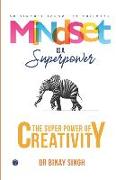 Mindset is a Superpower: The Superpower of Creativity