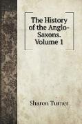 The History of the Anglo-Saxons. Volume 1