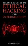 Beginners Guide To Ethical Hacking and Cyber Security