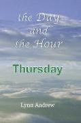 The Day and the Hour: Thursday