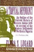 A Tropical Dependency: An Outline of the Ancient History of Western Sudan with an Account of the Modern Settlement of Northen Nigeria