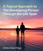 A Topical Approach to the Developing Person Through the Life Span