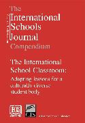 The International Schools Journal Compendium: v. 3: International School Classroom
