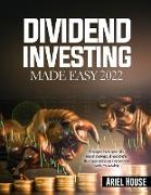 DIVIDEND INVESTING MADE EASY 2022