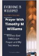Prayer With Timothy M Williams