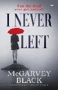 I Never Left: A Compelling Psychological Suspense Mystery