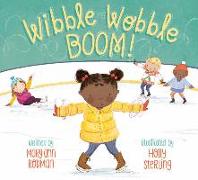 Wibble Wobble BOOM!