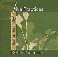 Five Practices - Radical Hospitality