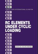 Rc Elements Under Cyclic Loading: State of the Art Report