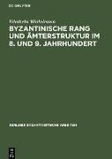 Byzantinische Rang und Ämterstruktur im 8. und 9. Jahrhundert