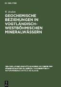 Geochemische Beziehungen in vogtländisch-westböhmischen Mineralwässern