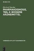 Pharmakognosie, Teil 2: Biogene Arzneimittel