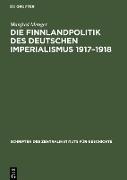 Die Finnlandpolitik des deutschen Imperialismus 1917¿1918