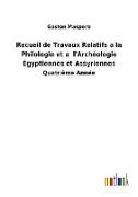 Recueil de Travaux Relatifs a la Philologie et a l'Archéologie Égyptiennes et Assyriennes