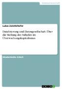 Datafizierung und Datengesellschaft. Über die Stellung des Subjekts im Überwachungskapitalismus