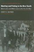Hunting and Fishing in the New South: Black Labor and White Leisure After the Civil War