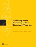 Combating Money Laundering and the Financing of Terrorism: A Comprehensive Training Guide