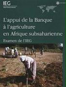 L'Appui de la Banque À l'Agriculture En Afrique Subsaharienne: Examen de l'Ieg