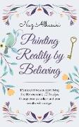 Painting reality by believing
