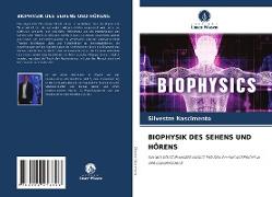 BIOPHYSIK DES SEHENS UND HÖRENS