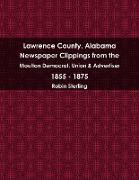 Lawrence County, Alabama Newspaper Clippings from the Moulton Democrat, Union & Advertiser 1855 - 1875