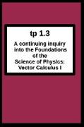 tp1.3 A continuing inquiry into the Foundations of the Science of Physics