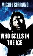 Who Calls in the Ice