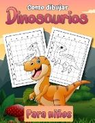 Cómo dibujar dinosaurios para niños: Aprende a dibujar dinosaurios Un regalo de libro de dibujo paso a paso para niños y jóvenes artistas