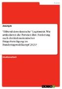 "Illiberal-demokratische" Legitimität. Wie artikulieren die Parteien ihre Forderung nach direktdemokratischer Bürgerbeteiligung im Bundestagswahlkampf 2021?