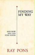 Finding My Way: And How You Can Find Yours